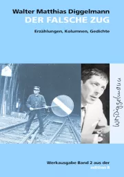 Walter Matthias Diggelmann - Der Falsche Zug